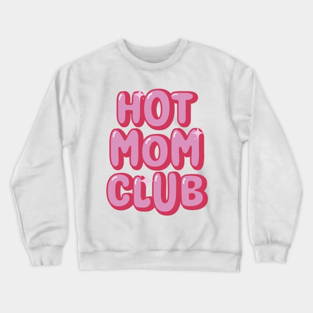 Hot Mom Club Crewneck Sweatshirt by ShayliKipnis